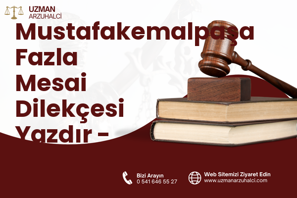 Mustafakemalpaşa Fazla Mesai Dilekçesi Yazdır - Sarıçam