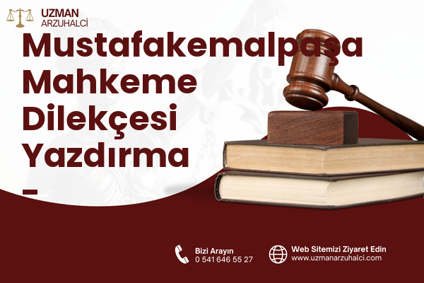 Mustafakemalpaşa Mahkeme Dilekçesi Yazdırma - Sarıçam