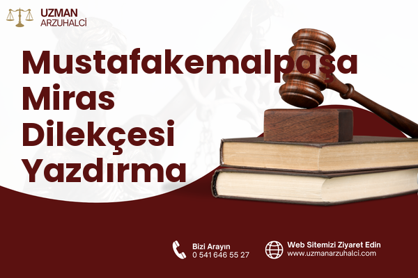 Mustafakemalpaşa Miras Dilekçesi Yazdırma