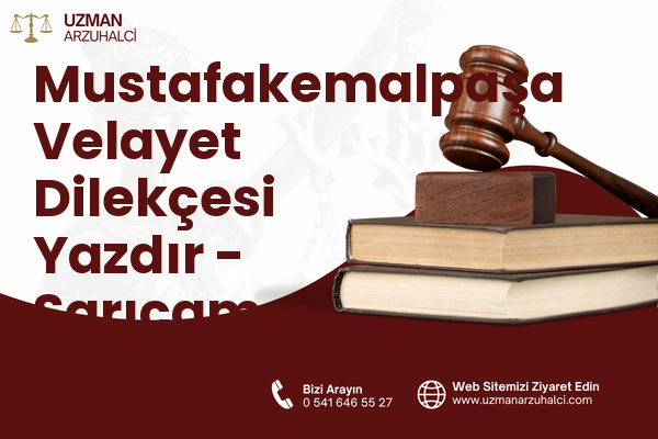 Mustafakemalpaşa Velayet Dilekçesi Yazdır - Sarıçam