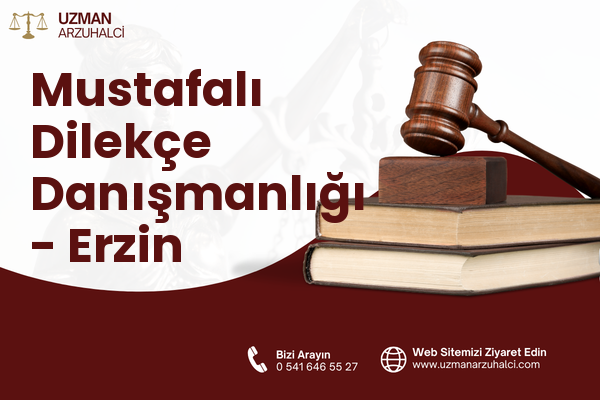 Mustafalı Dilekçe Danışmanlığı - Erzin