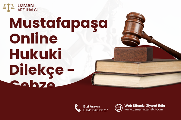 Mustafapaşa Online Hukuki Dilekçe - Gebze