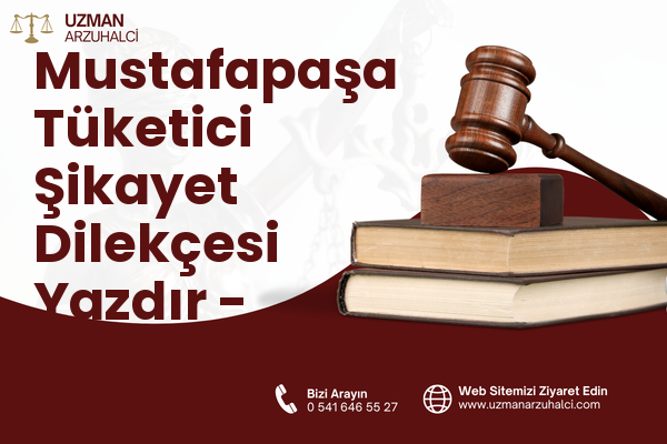 Mustafapaşa Tüketici Şikayet Dilekçesi Yazdır - Gebze