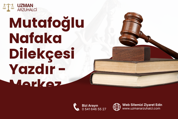 Mutafoğlu Nafaka Dilekçesi Yazdır - Merkez
