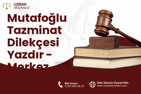 Mutafoğlu Tazminat Dilekçesi Yazdır - Merkez