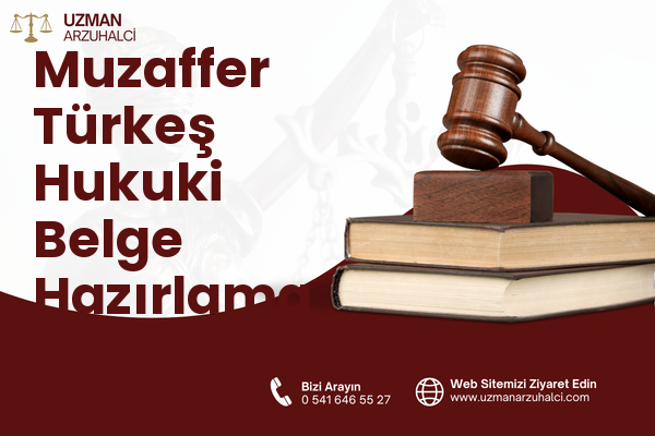 Muzaffer Türkeş Hukuki Belge Hazırlama - Merkez