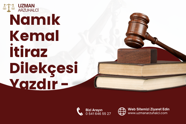 Namık Kemal İtiraz Dilekçesi Yazdır - Ergani