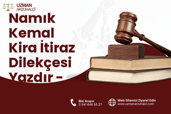 Namık Kemal Kira İtiraz Dilekçesi Yazdır - Konak