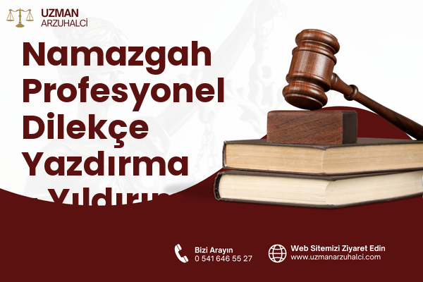 Namazgah Profesyonel Dilekçe Yazdırma - Yıldırım