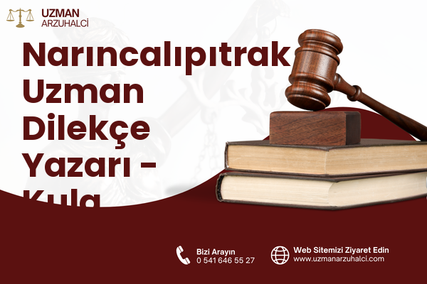 Narıncalıpıtrak Uzman Dilekçe Yazarı - Kula