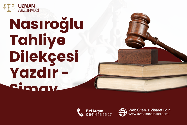 Nasıroğlu Tahliye Dilekçesi Yazdır - Simav