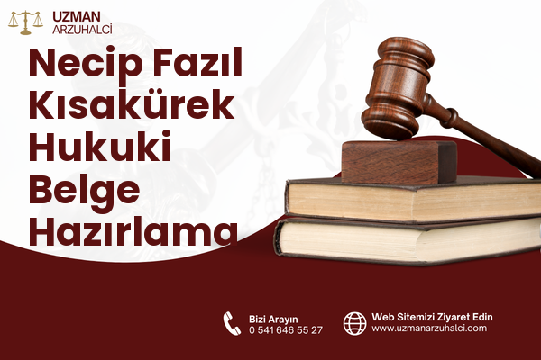 Necip Fazıl Kısakürek Hukuki Belge Hazırlama - Esenyurt