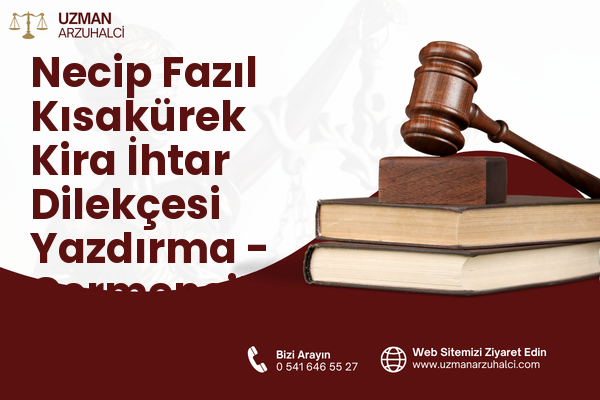 Necip Fazıl Kısakürek Kira İhtar Dilekçesi Yazdırma - Germencik
