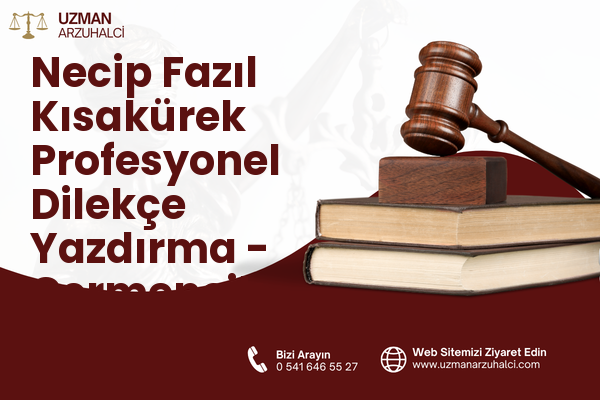 Necip Fazıl Kısakürek Profesyonel Dilekçe Yazdırma - Germencik