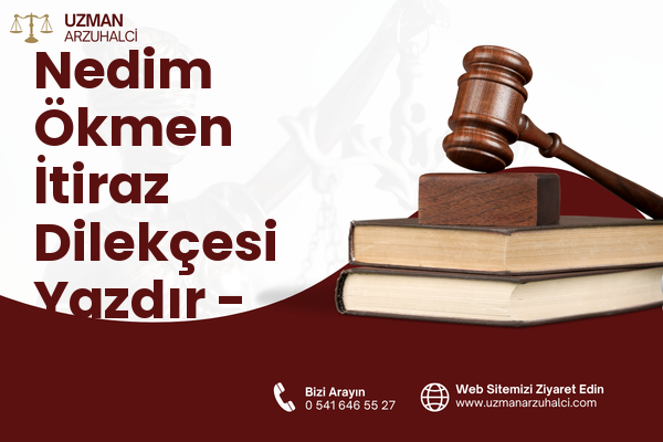 Nedim Ökmen İtiraz Dilekçesi Yazdır - Merkez
