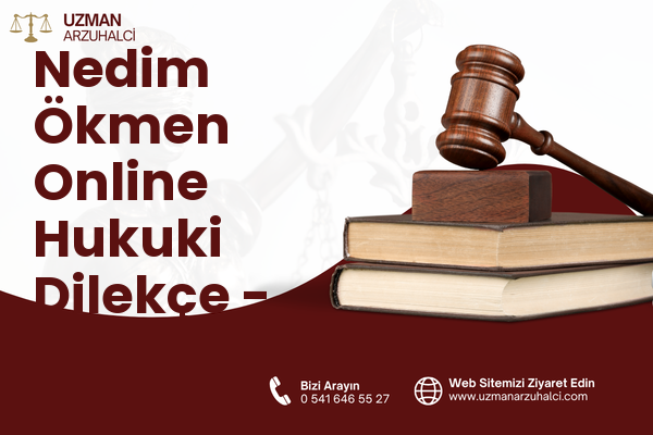 Nedim Ökmen Online Hukuki Dilekçe - Merkez