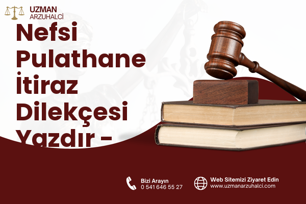 Nefsi Pulathane İtiraz Dilekçesi Yazdır - Akçaabat