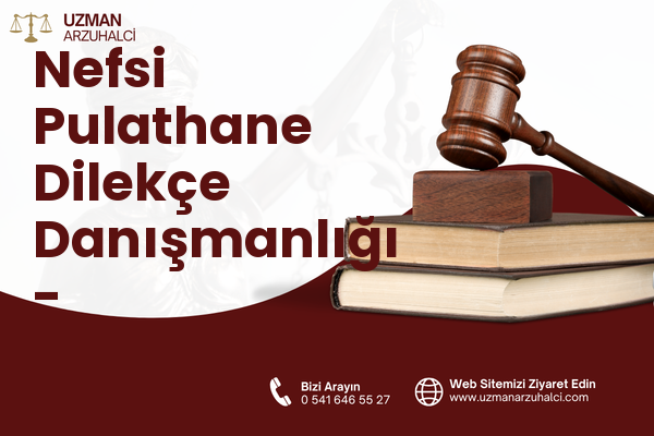 Nefsi Pulathane Dilekçe Danışmanlığı - Akçaabat