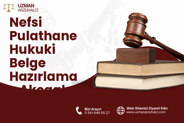 Nefsi Pulathane Hukuki Belge Hazırlama - Akçaabat