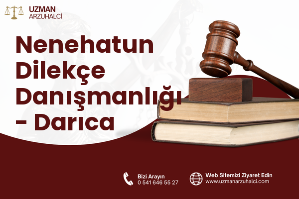Nenehatun Dilekçe Danışmanlığı - Darıca