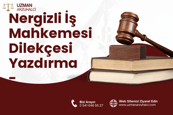 Nergizli İş Mahkemesi Dilekçesi Yazdırma - Reyhanlı