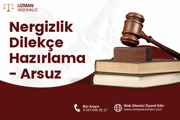 Nergizlik Dilekçe Hazırlama - Arsuz
