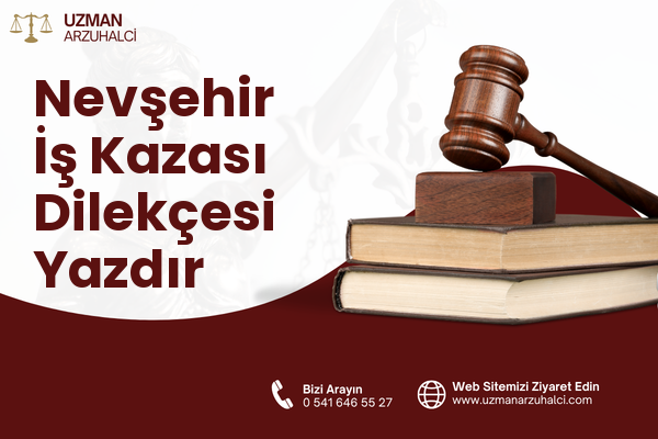 Nevşehir İş Kazası Dilekçesi Yazdır