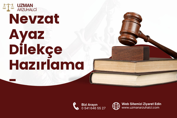 Nevzat Ayaz Dilekçe Hazırlama - Atkaracalar