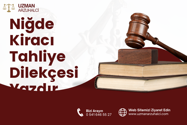 Niğde Kiracı Tahliye Dilekçesi Yazdır