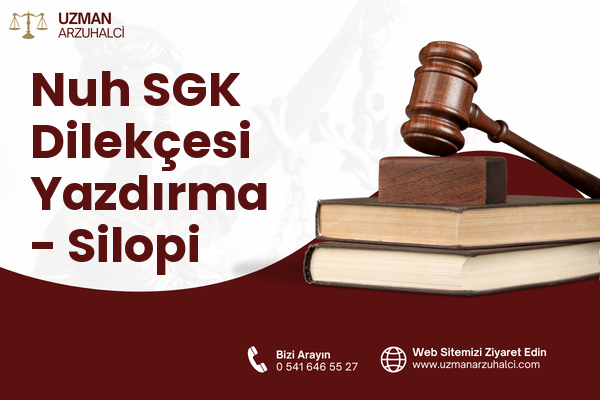 Nuh SGK Dilekçesi Yazdırma - Silopi