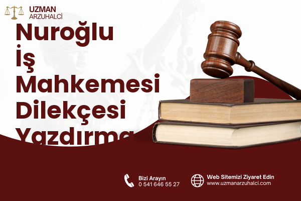 Nuroğlu İş Mahkemesi Dilekçesi Yazdırma - Arsin