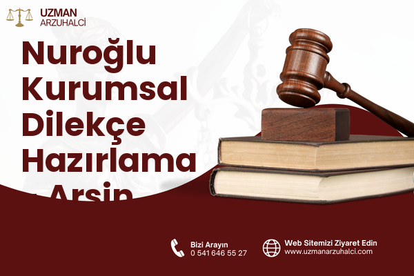 Nuroğlu Kurumsal Dilekçe Hazırlama - Arsin