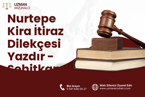 Nurtepe Kira İtiraz Dilekçesi Yazdır - Şehitkamil