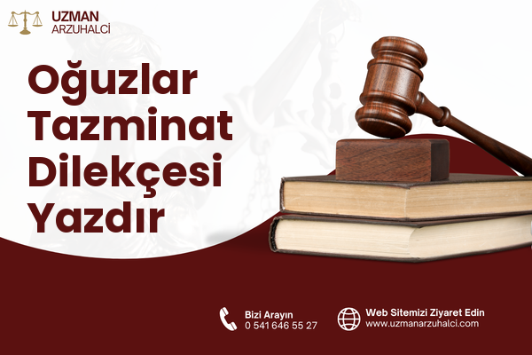 Oğuzlar Tazminat Dilekçesi Yazdır