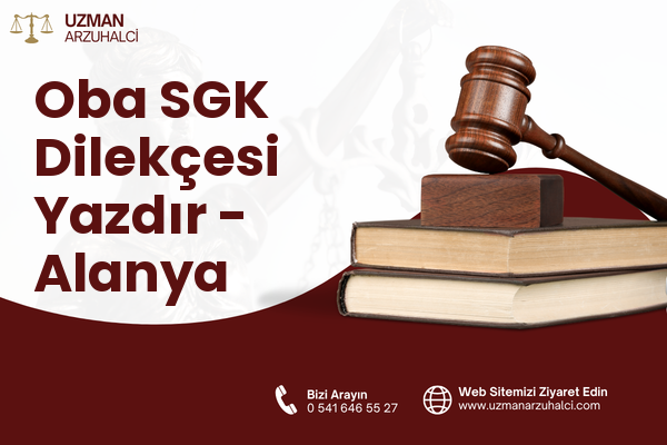 Oba SGK Dilekçesi Yazdır - Alanya