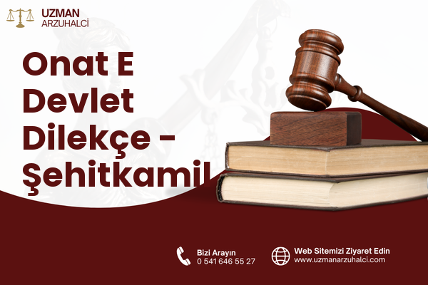 Onat E Devlet Dilekçe - Şehitkamil