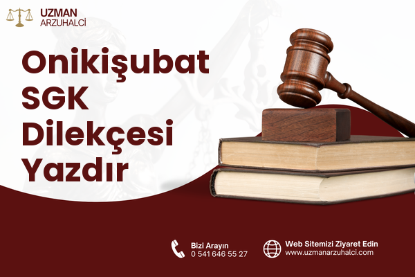 Onikişubat SGK Dilekçesi Yazdır