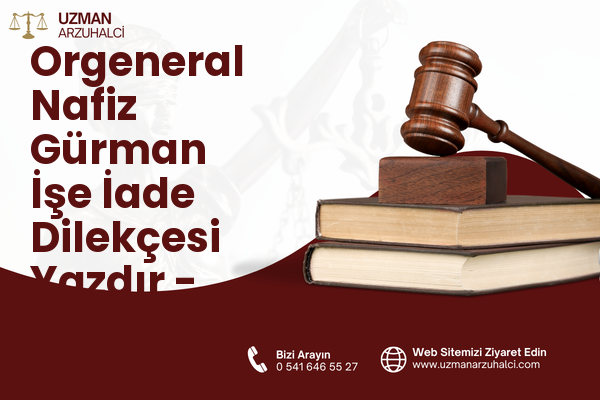 Orgeneral Nafiz Gürman İşe İade Dilekçesi Yazdır - Bayraklı