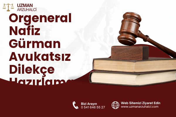 Orgeneral Nafiz Gürman Avukatsız Dilekçe Hazırlama - Bayraklı