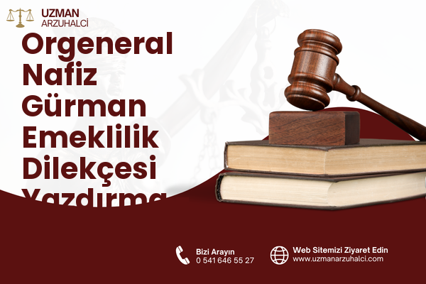 Orgeneral Nafiz Gürman Emeklilik Dilekçesi Yazdırma - Bayraklı