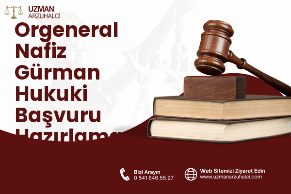 Orgeneral Nafiz Gürman Hukuki Başvuru Hazırlama - Bayraklı