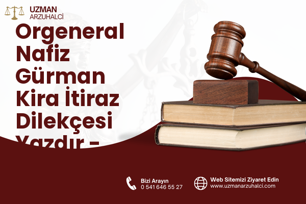 Orgeneral Nafiz Gürman Kira İtiraz Dilekçesi Yazdır - Bayraklı