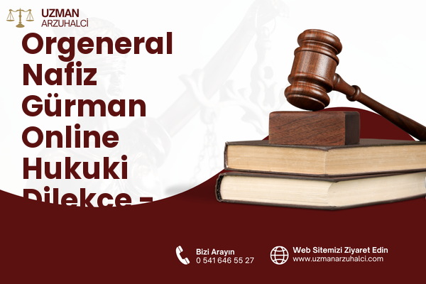 Orgeneral Nafiz Gürman Online Hukuki Dilekçe - Bayraklı