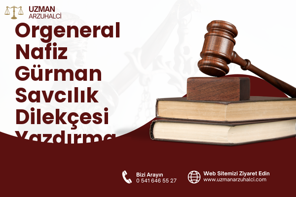Orgeneral Nafiz Gürman Savcılık Dilekçesi Yazdırma - Bayraklı
