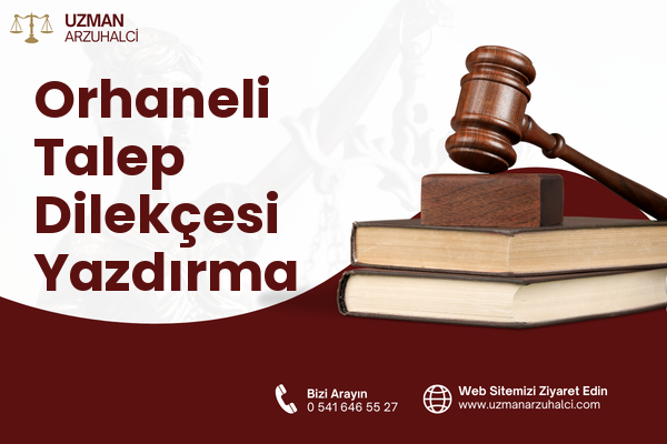 Orhaneli Talep Dilekçesi Yazdırma