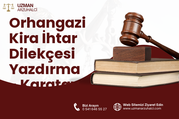 Orhangazi Kira İhtar Dilekçesi Yazdırma - Karatay