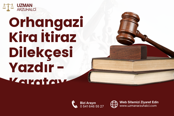 Orhangazi Kira İtiraz Dilekçesi Yazdır - Karatay