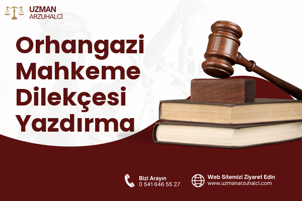 Orhangazi Mahkeme Dilekçesi Yazdırma