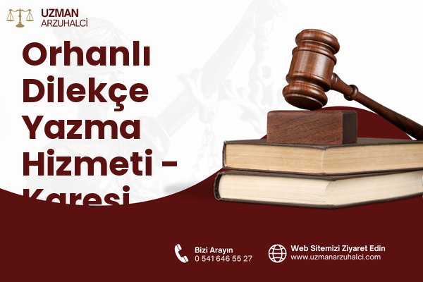 Orhanlı Dilekçe Yazma Hizmeti - Karesi
