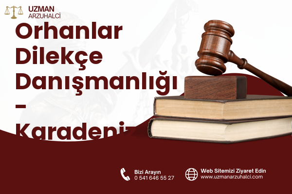 Orhanlar Dilekçe Danışmanlığı - Karadeniz Ereğli